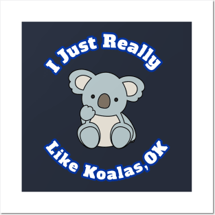 I Just Really Like Koalas, OK Cute Cartoon Koalas Lovers Gift Posters and Art